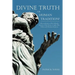 Divine Truth or Human Tradition?: A Reconsideration of the Orthodox Doctrine of the Trinity in Light of the Hebrew and Christian Scriptures