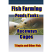 Fish Farming Ponds Tanks Raceways & Cages: For Tilapia and Other Fish