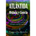 Atlántida Historia Y Ciencia: Las Fuentes Primarias Greco-Latinas, Cartaginesas, Tartésicas, Árabes Y Egipcias de la Historia de la Civilización de