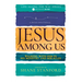 Jesus Among Us: Walking with Him in His Ministry and Miracles (a 90-Day Devotional)