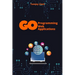 Web Applications with Go: Unlock the Power of Go for Real-World Web Server Development