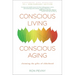 Conscious Living, Conscious Aging: Claiming the Gifts of Elderhood (10th Anniversary Edition)