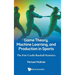 Game Theory, Machine Learning, and Production in Sports