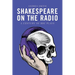 Shakespeare on the Radio: A Century of BBC Plays