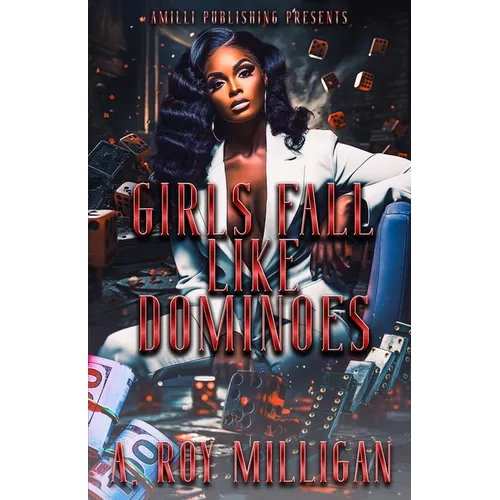 Girls Fall Like Dominoes: An Urban Fiction Novel of Survival and Street Love