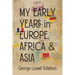 My Early Years in Europe, Africa, and Asia