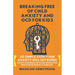 Breaking Free of Child Anxiety And OCD For Kids: So Simple, Even Your Anxiety Will Get Bored: A Kid's Toolbox of 15 Fun Hacks for Managing Anxiety And