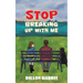 Stop Breaking up with Me
