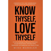 Know Thyself, Love Thyself: A Practical Roadmap for Optimizing Performance through Mental Fitness, Cultivating Healthy Relationships, and Creating you