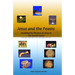 Jesus and the Feasts: Unveiling the Mystery of Jesus in the Jewish Feasts
