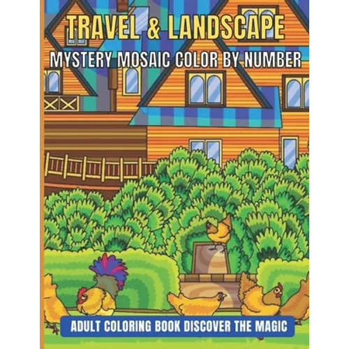 Travel & Landscape Mystery Mosaic Color By Number Adult Coloring Book Discover The Magic: Large Print Mystery Mosaic Color By Number(Adult color by nu