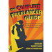 The Complete Freelancer Guide: Become your own boss, do what you love, and make money doing it