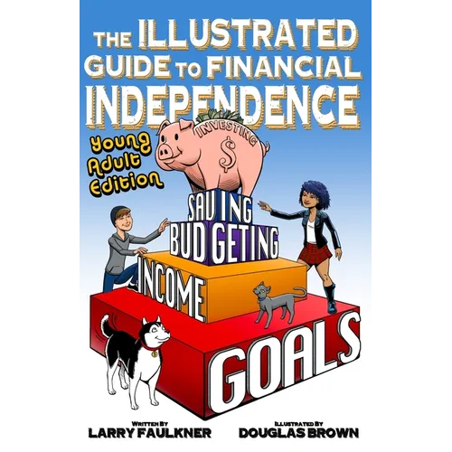 The Illustrated Guide to Financial Independence: Young Adult Edition