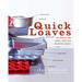 Quick Loaves: 150 Breads and Cakes, Meat and Meatless Loaves