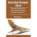 Bearded Dragon Care: The Essential Guide To Nurturing And Raising A Healthy & Happy Pet