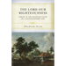 The Lord Our Righteousness: Christ Is the Righteousness of a Sinner Before God