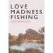 Love, Madness, Fishing