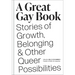 A Great Gay Book: Stories of Growth, Belonging & Other Queer Possibilities