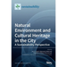 Natural Environment and Cultural Heritage in the City, A Sustainability Perspective