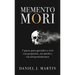 Memento Mori: 7 pasos para aprender a vivir con propósito, sin miedo y sin arrepentimientos