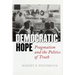 Democratic Hope: Pragmatism and the Politics of Truth