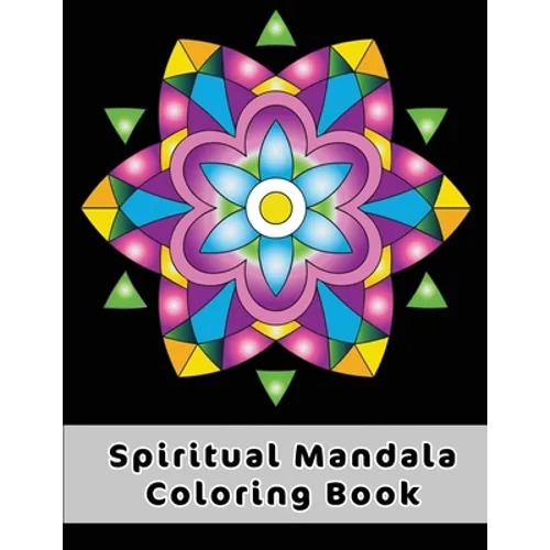 Spiritual Mandala Coloring Book: Easy Celtic Mandala Designs To Discover The Magic Benefits Of Mandala Art Coloring