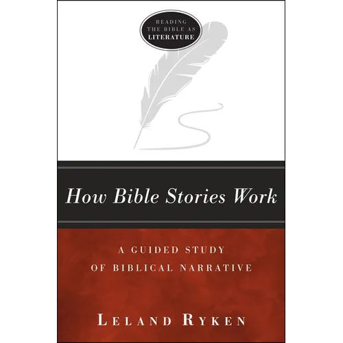 How Bible Stories Work: A Guided Study of Biblical Narrative