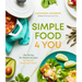 Simple Food 4 You: Life-Saving 30-Minute Recipes for Happier Weeknight Meals