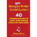 How [Not] to Write Great Lyrics!: 40 Common Mistakes to Avoid When Writing Lyrics For Your Songs