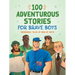 100 Adventurous Stories for Brave Boys: Memorable Tales of Men of Faith