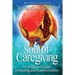 The Soul of Caregiving (Revised Edition): A Caregiver's Guide to Healing and Transformation