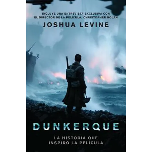Dunkerque: La Historia Que Inspiro la Pelicula