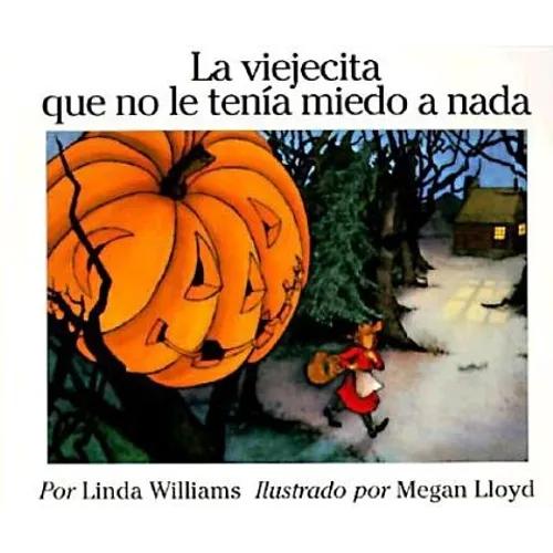 La Viejecita Que No Le Tenia Miedo a NADA: The Little Old Lady Who Was Not Afraid of Anything (Spanish Edition)