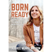 Born Ready: Making the Most of the Moments That Mark Our Lives