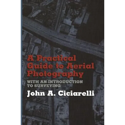 A Practical Guide to Aerial Photography with an Introduction to Surveying