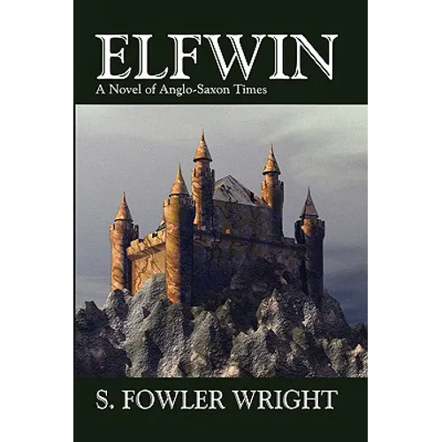 Elfwin: An Historical Novel of Anglo-Saxon Times
