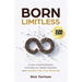 Born Limitless: Crush Limiting Beliefs, Cultivate an Infinite Mindset, and Unleash Your True Potential