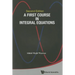 First Course Integ Equa (2nd Ed)