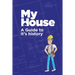 My House: A Guide to it's history