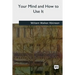 Your Mind and How to Use It