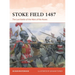 Stoke Field 1487: The Last Battle of the Wars of the Roses