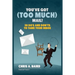 Email: You've Got (Too Much) Mail! 38 Do's and Don'ts to Tame Your Inbox