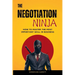 The Negotiation Ninja: How to Master the Most Important Skill in Business