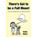 There's Got to Be a Full Moon!: Humorous memoirs of a dog groomer