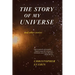 The Story of My Universe and Other Stories