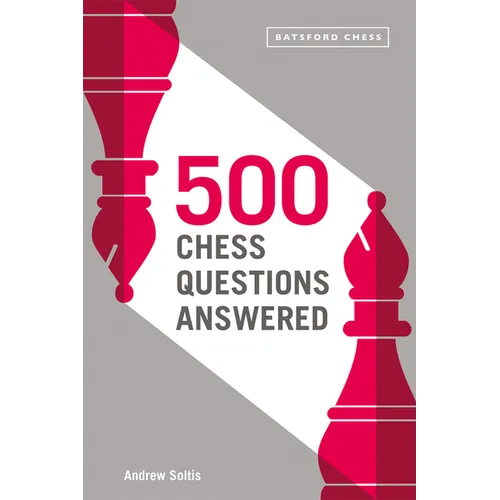 500 Chess Questions Answered: For All New Chess Players
