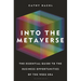 Into the Metaverse: The Essential Guide to the Business Opportunities of the Web3 Era