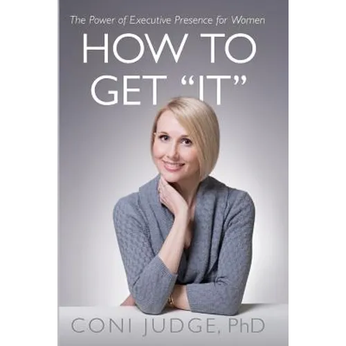 How to Get "It": The Power of Executive Presence for Women