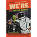 We're the Weird Aliens