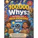 100,000 Whys: The Curious Kid's Mega Knowledge Book: Big Questions, Smart Answers, Fascinating Facts, Quizzes & Incredible Discoveries About Everythin